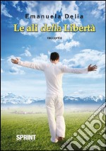 Le ali della libertà. E-book. Formato EPUB ebook