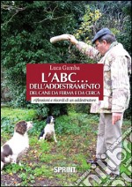 L'ABC... dell'addestramento del cane da ferma e da cerca. E-book. Formato EPUB ebook