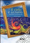 Il cielo è azzurro. Piccola storia di una piccola vita. E-book. Formato EPUB ebook di Sabrina Quatieri