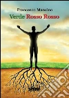 Verde rosso rosso. E-book. Formato EPUB ebook di Francesco Mancino