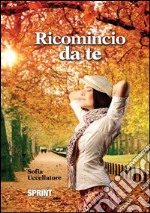 Ricomincio da te. E-book. Formato EPUB ebook