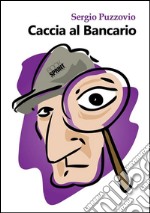 Caccia al bancario. E-book. Formato EPUB ebook