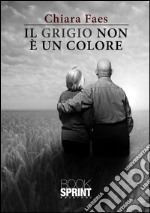 Il grigio non è un colore. E-book. Formato EPUB ebook