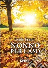 Nonno per caso. E-book. Formato EPUB ebook