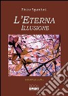 L'eterna illusione. E-book. Formato EPUB ebook di Pietro Sgambati