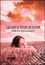 La luce in fondo al tunnel. E-book. Formato EPUB ebook