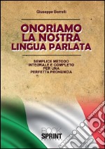 Onoriamo la nostra lingua parlata. E-book. Formato PDF ebook