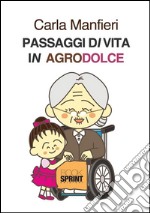 Passaggi di vita in agrodolce. E-book. Formato EPUB ebook