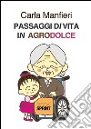 Passaggi di vita in agrodolce. E-book. Formato EPUB ebook