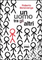 Un uomo tra gli altri. E-book. Formato EPUB ebook