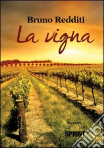 La vigna. E-book. Formato EPUB ebook di Bruno Redditi