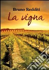 La vigna. E-book. Formato EPUB ebook di Bruno Redditi