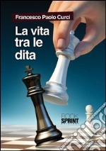 La vita tra le dita. E-book. Formato EPUB ebook