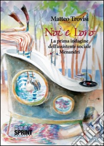 Noi e loro. E-book. Formato EPUB ebook di Matteo Trovisi