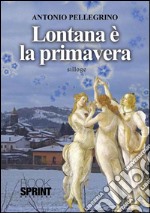 Lontana è la primavera. E-book. Formato EPUB ebook