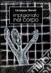 Imprigionato nel copro. E-book. Formato EPUB ebook di Giuseppe Moretti