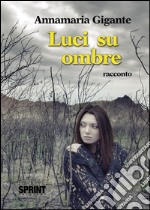 Luci su ombre. E-book. Formato EPUB ebook