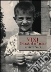 VIXI Il viaggio di un'anima. E-book. Formato EPUB ebook di Vittorio Benini