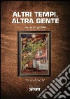 Altri tempi, altra gente. E-book. Formato EPUB ebook di Giulio Rebecchi