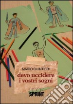 Devo uccidere i vostri sogni. E-book. Formato EPUB ebook