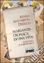 Mariantò...cronaca di una vita!. E-book. Formato EPUB ebook