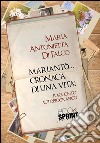 Mariantò...cronaca di una vita!. E-book. Formato EPUB ebook di Maria Antonietta Di Falco