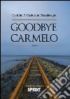 Goodbye Carmelo. E-book. Formato EPUB ebook di Cynthia F. Castorina Passalacqua