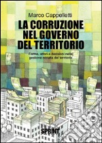 La corruzione nel governo del territorio. Forme, attori e decisioni nella gestione occulta del territorio. E-book. Formato EPUB ebook