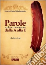 Parole scelte e commentate dalla A alla E. E-book. Formato EPUB ebook