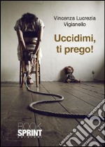 Uccidimi, ti prego!. E-book. Formato EPUB ebook