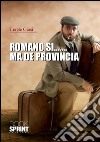 Romano si.....ma de provincia. E-book. Formato EPUB ebook