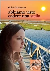 Abbiamo visto cadere una stella. E-book. Formato EPUB ebook di Gabriella Vaccaro