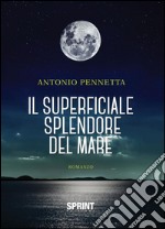 Il superficiale splendore del mare. E-book. Formato EPUB