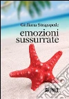 Emozioni sussurrate. E-book. Formato EPUB ebook di Giuliana Stragapede