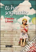 Ti ho sognato. E-book. Formato EPUB ebook