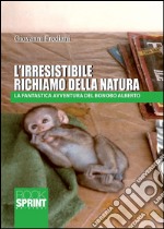 L'irresistibile richiamo della natura. E-book. Formato EPUB ebook