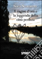Il ragno d'oro e la leggenda della città perduta. E-book. Formato EPUB