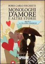 Monologhi d'amore ed altre storie - Parte 1 La vela dell'emozione. E-book. Formato EPUB ebook