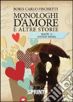 Monologhi d'amore ed altre storie - Parte 2 Sogni d'amore. E-book. Formato EPUB ebook