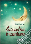 Lasciatevi incantare. E-book. Formato EPUB ebook