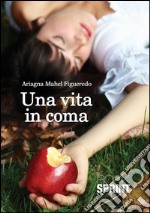 Una vita in coma. E-book. Formato EPUB ebook