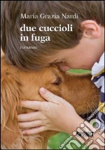 Due cuccioli in fuga. E-book. Formato EPUB ebook