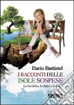 I racconti delle isole sospese. La bambina, la chiave e il drago. E-book. Formato EPUB ebook