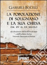 La popolazione di Solignano e la sua chiesa dal XV al XX secolo. E-book. Formato PDF ebook