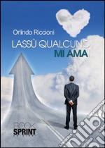 Lassù qualcuno mi ama. E-book. Formato EPUB ebook