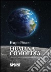 Humana comoedia. E-book. Formato EPUB ebook di Biagio Pittaro