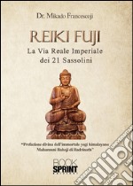 Reiki Fuji - La Via Reale Imperiale dei 21 sassolini. E-book. Formato PDF ebook