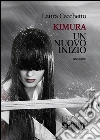 Kimura - Un nuovo inizio. E-book. Formato EPUB ebook di Laura Cecchetto
