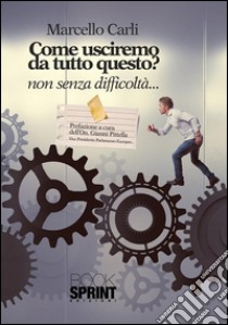 Come usciremo da tutto questo?: non senza difficoltà.... E-book. Formato EPUB ebook di Marcello Carli