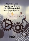 Come usciremo da tutto questo?: non senza difficoltà.... E-book. Formato EPUB ebook di Marcello Carli